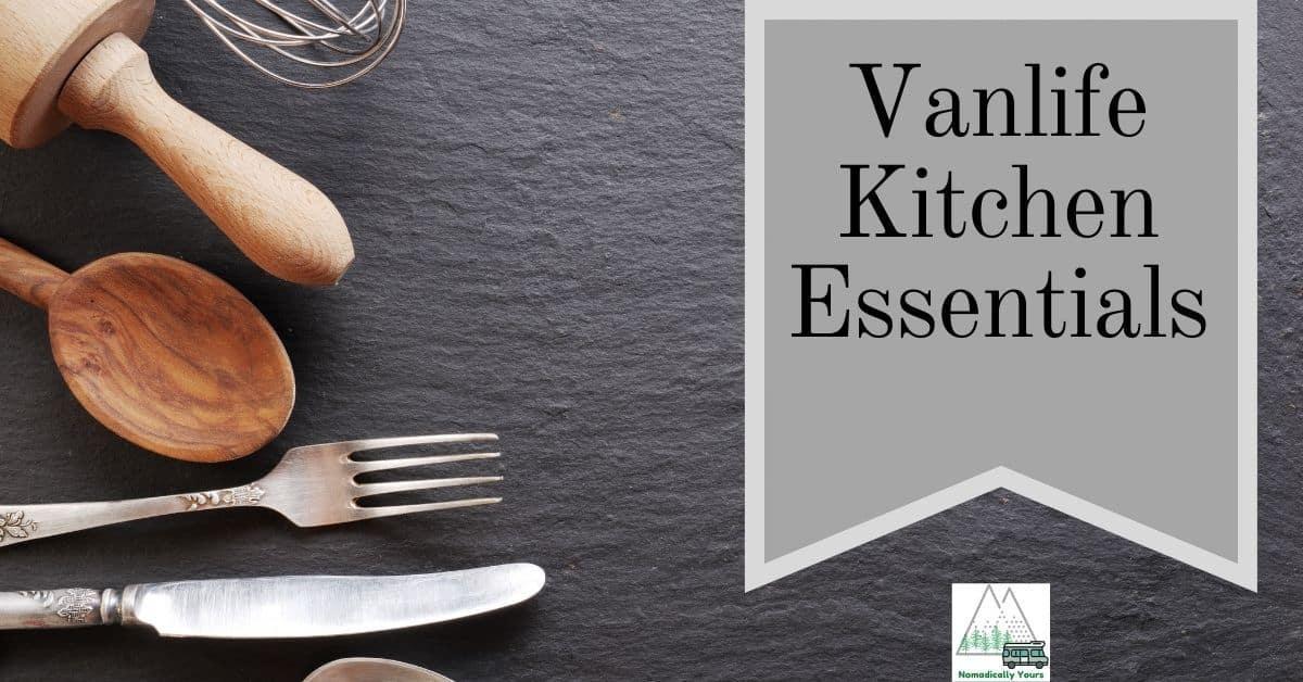 Vanlife Kitchen Essentials: What You Should Bring