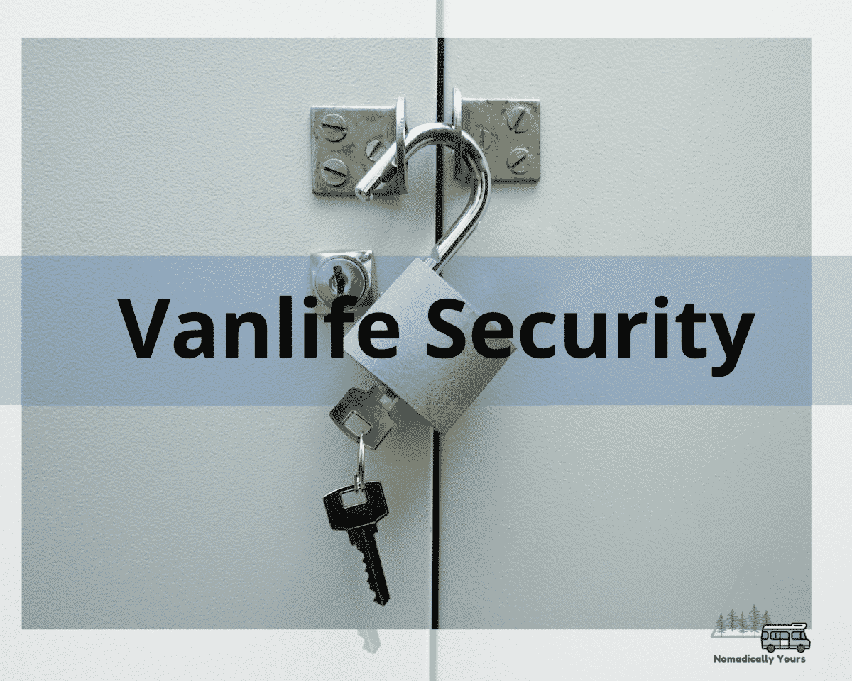Van Life Security: Steps You Can Take To Keep You And Your Belongings Safe