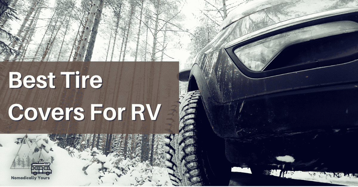 Best Tire Covers For RV: When It’s Time to Winterize