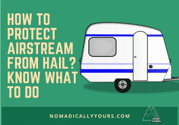 How to Protect Airstream From Hail? Know What to Do!