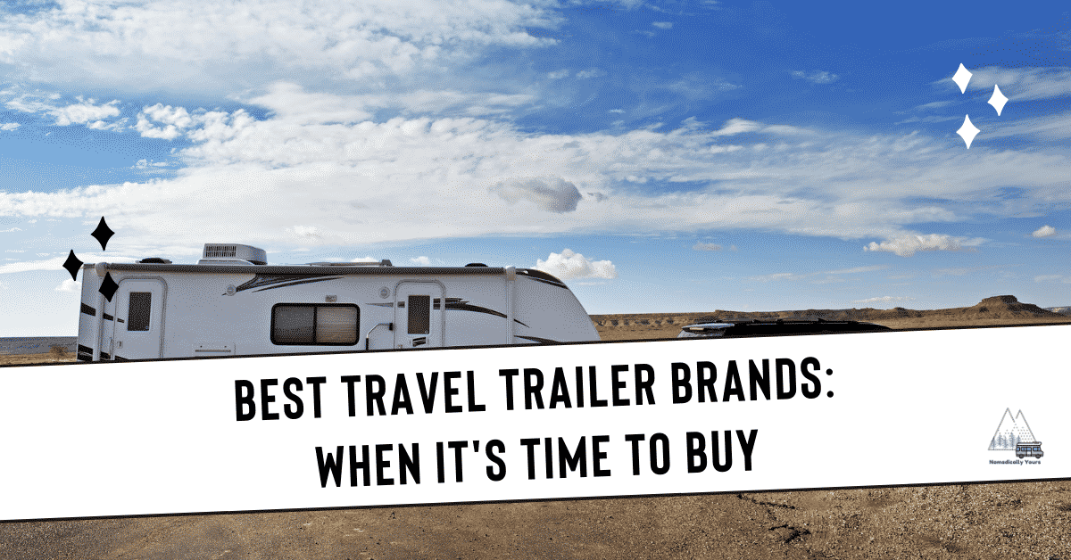 Best Travel Trailer Brands: When It’s Time to Buy