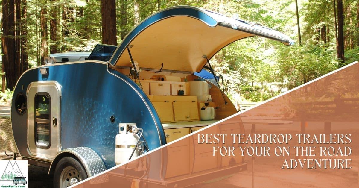 Best Teardrop Trailers for Your On the Road Adventure